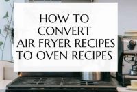 Transform Air Fryer Recipes for Oven Baking